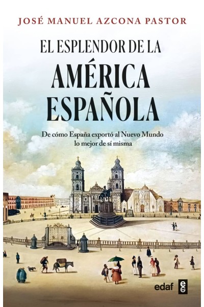 EL ESPLENDOR DE LA AMÉRICA ESPAÑOLA
