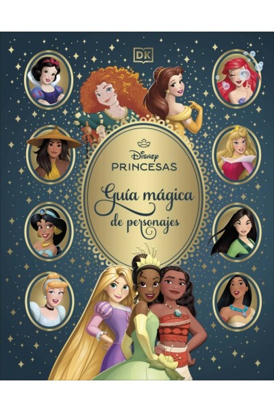 DISNEY PRINCESAS. GUÍA MÁGICA DE PERSONAJES