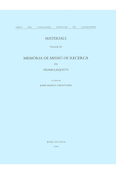 OBRA DEL CANÇONER POPULAR DE CATALUNYA. VOLUM XI. MEMÒRIA DE MISSIÓ DE RECERCA