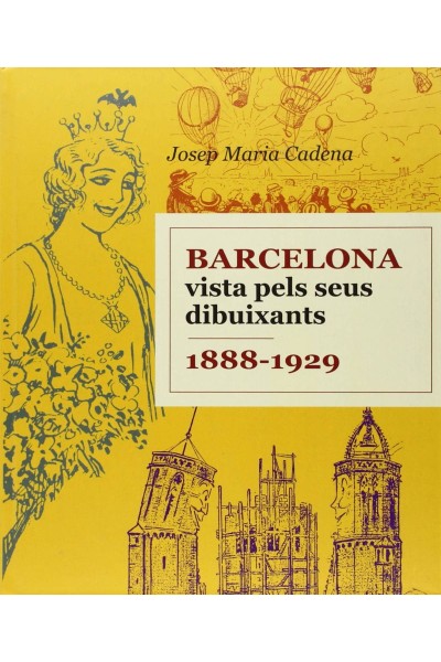 BARCELONA VISTA PELS SEUS DIBUIXANTS 1888-1929