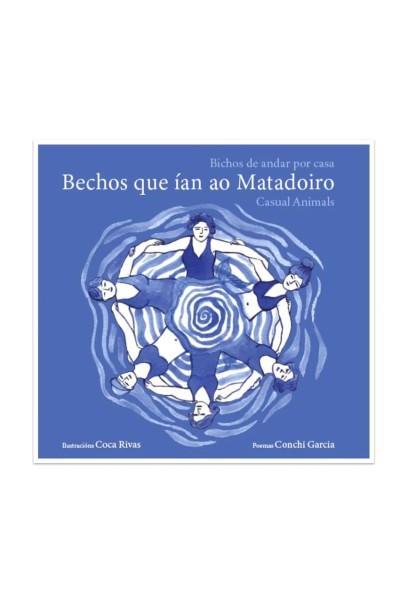 BICHOS DE ANDAR POR CASA/BECHOS QUE ÍAN AO MATADOIRO/CASUAL ANIMALS