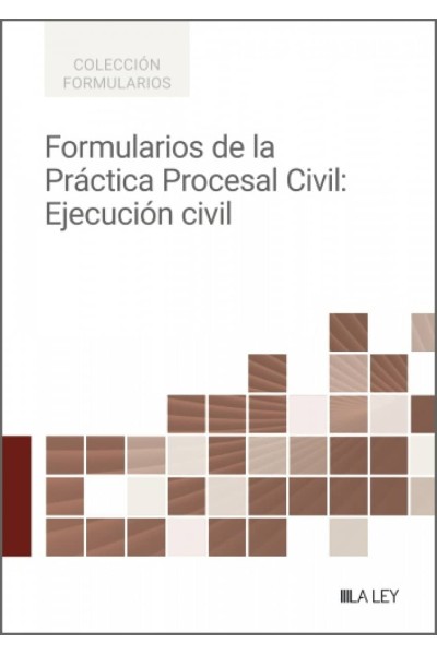 FORMULARIOS DE LA PRACTICA PROCESAL CIVIL: EJECUCION CIVIL