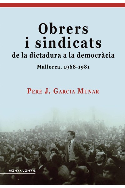 OBRERS I SINDICATS DE LA DICTADURA A LA DEMOCRACIA