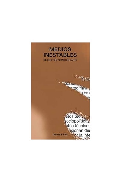 MEDIOS INESTABLES:DE OBJETOS TECNICOS Y ARTE