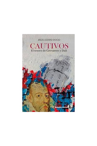 CAUTIVOS:EL TESORO DE CERVANTES Y DALI