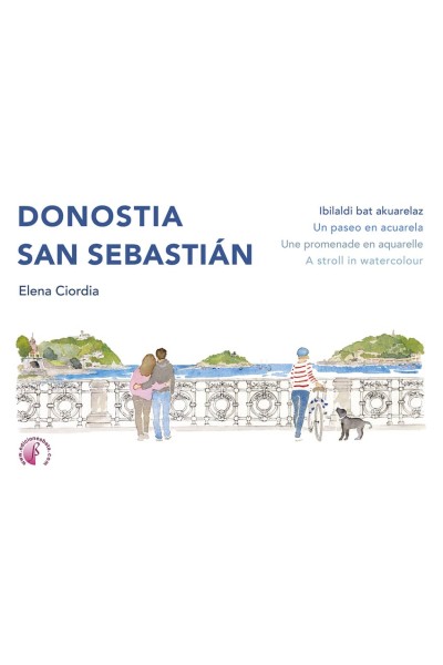 DONOSTIA / SAN SEBASTIÁN. IBILALDI BAT AKUARELAZ / UN PASEO EN ACUARELA / UNE PROMENADE EN AQUARELLE / A STROLL IN WATERCOLOUR