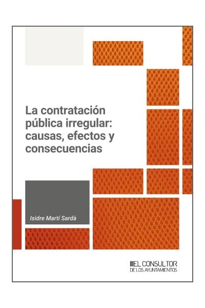 CONTRATACION PUBLICA IRREGULAR: CAUSAS, EFECTOS Y CONSECUENCIAS