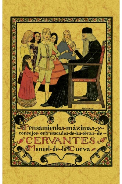 PENSAMIENTOS, MÁXIMAS Y CONSEJOS ENTRESACADOS DE LAS OBRAS DE CERVANTES.