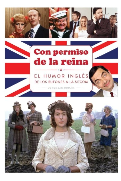 CON PERMISO DE LA REINA:EL HUMOR INGLES DE LOS BUFONES