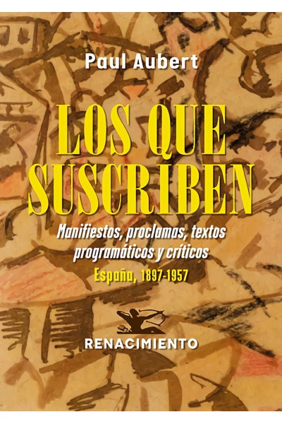 LOS QUE SUSCRIBEN. MANIFIESTOS, PROCLAMAS, TEXTOS PROGRAMÁTICOS Y CRÍTICOS
