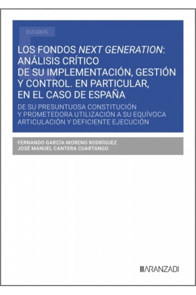 LOS FONDOS NEXT GENERATION: ANÁLISIS CRÍTICO DE SU IMPLEMENTACIÓN, GESTIÓN Y CONTROL. EN PARTICULAR, EN EL CASO DE ESPAÑA