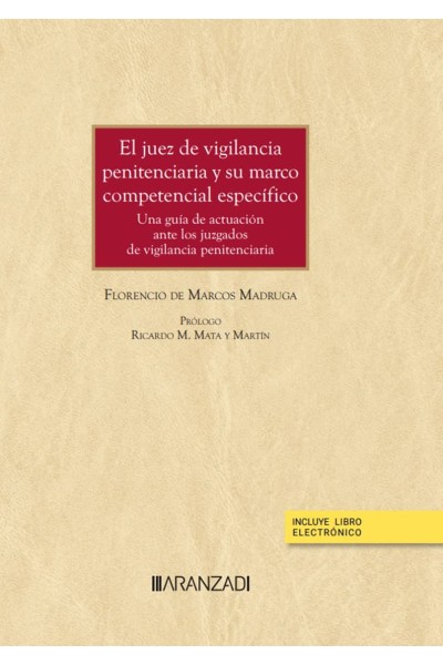 EL JUEZ DE VIGILANCIA PENITENCIARIA Y SU MARCO COMPETENCIAL ESPECÍFICO (PAPEL + E-BOOK)