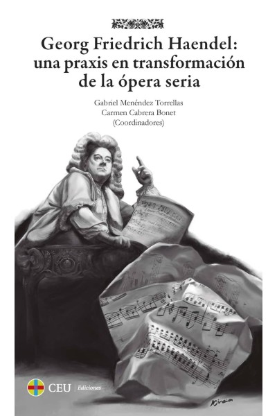 GEORG FRIEDRICH HAENDEL: UNA PRAXIS EN TRANSFORMACIÓN DE LA ÓPERA SERIA