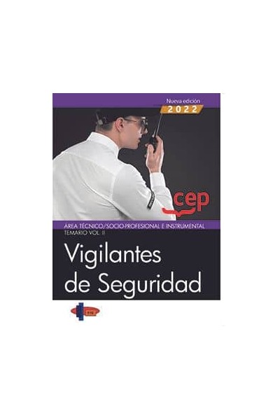 VIGILANTES DE SEGURIDAD. ÁREA TÉCNICO/SOCIO-PROFESIONAL E INSTRUMENTAL. TEMARIO VOL. II.