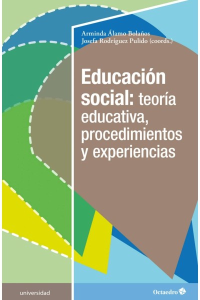 EDUCACIÙN SOCIAL: TEORÆA EDUCATIVA, PROCEDIMIENTOS Y EXPERIENCIAS