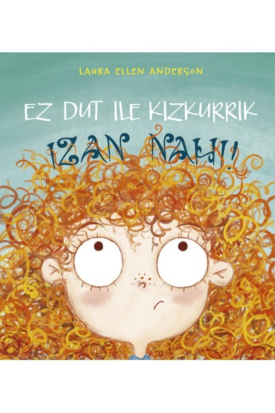 EZ DUT ILE LIZKURRIK IZAN NAHI!