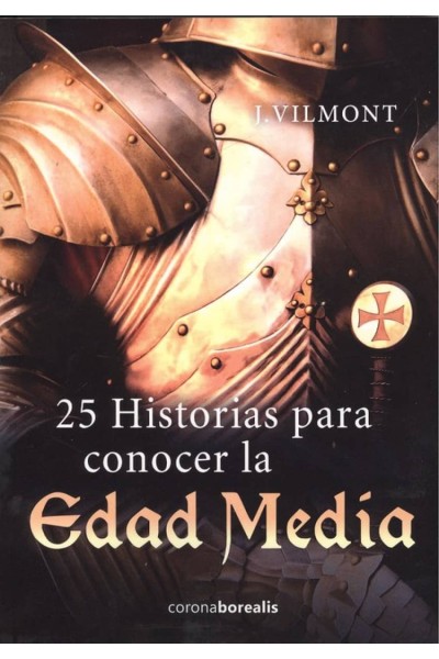 25 HISTORIAS PARA CONOCER LA EDAD MEDIA