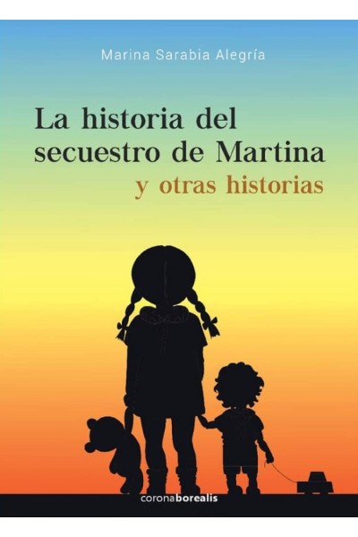 HISTORIA DEL SECUESTRO DE MARTINA Y OTRAS HISTORIAS
