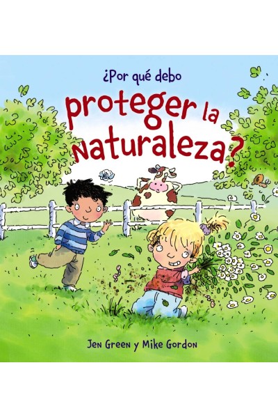¿POR QUÉ DEBO PROTEGER LA NATURALEZA?