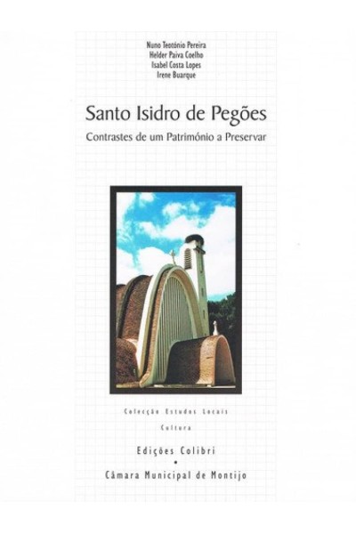 SANTO ISIDRO DE PEGÕESCONTRASTES DE UM PATRIMÓNIO A PRESERVAR
