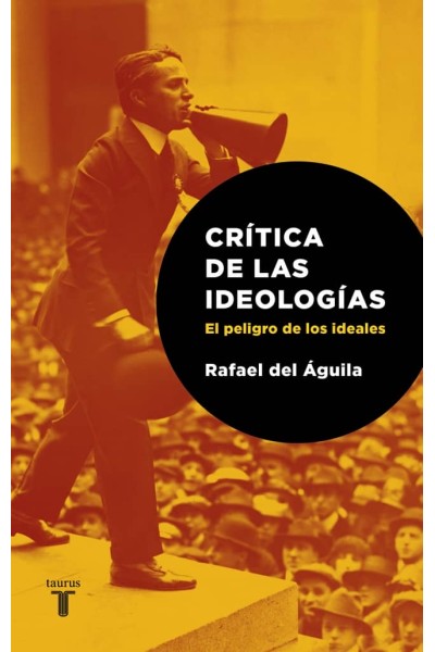 CRITICA DE LAS IDEOLOGIAS. EL PELIGRO DE LOS IDEALES