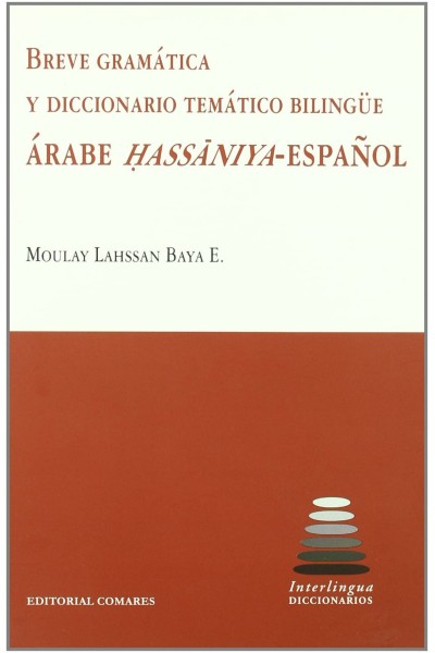 BREVE GRAMÁTICA Y DICCIONARIO BILINGÜE ÁRABE HASSANIYA-ESPAÑOL
