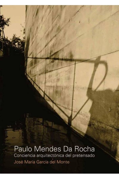 PAULO MENDES DA ROCHA. CONCIENCIA ARQUITECTONICA DEL PRETENS