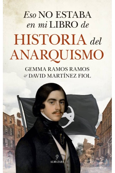 ESO NO ESTABA EN MI LIBRO DE HISTORIA DEL ANARQUISMO