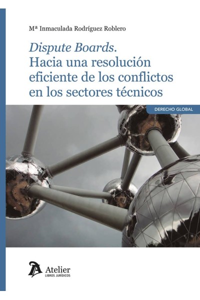 DISPUTE BOARDS HACIA UNA RESOLUCION EFICIENTE DE LOS CONFLI