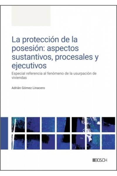 PROTECCION DE LA POSESION: ASPECTOS SUSTANTIVOS, PROCESALES