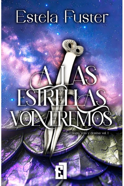 A LAS ESTRELLAS VOLVEREMOS, VOL.1 (TRILOGÍA VELO Y DESTINO)