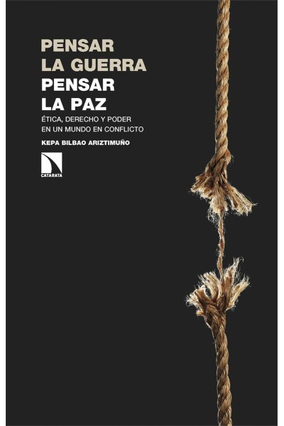 PENSAR LA GUERRA, PENSAR LA PAZ:ETICA, DERECHO Y PODER