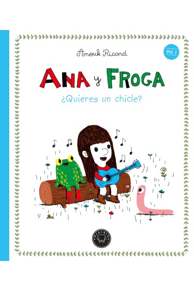ANA Y FROGA, TOMO 1: ¿QUIERES UN CHICLE? (NUEVA EDICIÓN)