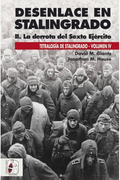 DESENLACE EN STALINGRADO. LA DERROTA DEL SEXTO EJÉRCITO