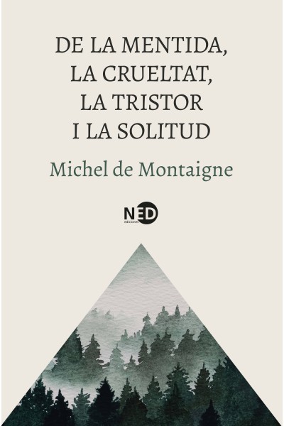 DE LA MENTIDA, LA CRUELTAT, LA TRISTOR I LA SOLITUD