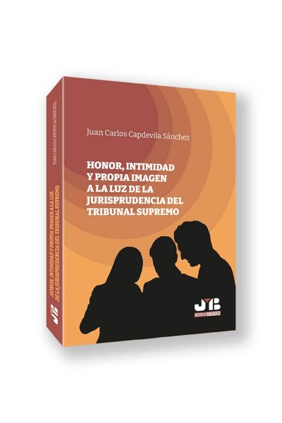 HONOR, INTIMIDAD Y PROPIA IMAGEN A LA LUZ DE LA JURISPRUDENCIA DEL TRIBUNAL SUPREMO