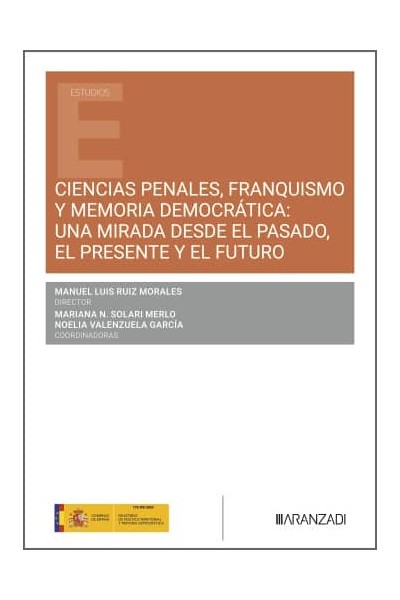 CIENCIAS PENALES, FRANQUISMO Y MEMORIA DEMOCRÁTICA: UNA MIRADA DESDE EL PASADO, EL PRESENTE Y EL FUTURO