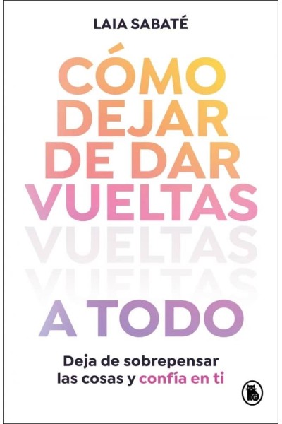 COMO DEJAR DE DAR VUELTAS A TODO