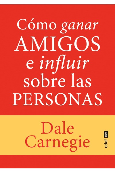 CÓMO GANAR AMIGOS E INFLUIR SOBRE LAS PERSONAS