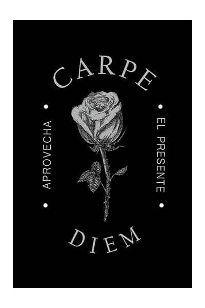 CARPE DIEM - APROVECHA EL PRESENTE