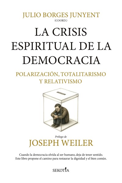 LA CRISIS ESPIRITUAL DE LA DEMOCRACIA: POLARIZACIÓN, TOTALITARISMO, RELATIVISMO