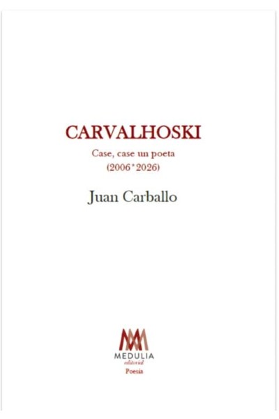 (G).CARVALHOSKI:CASE, CASE UN POETA (2006/2026).(POESIA)