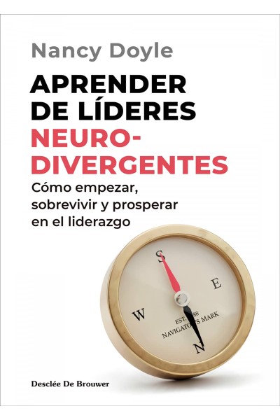 APRENDER DE LÍDERES NEURODIVERGENTES. CÓMO EMPEZAR, SOBREVIVIR Y PROSPERAR EN EL LIDERAZGO