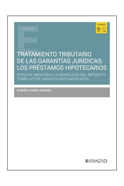 TRATAMIENTO TRIBUTARIO DE LAS GARANTÍAS JURÍDICAS: LOS PRÉSTAMOS HIPOTECARIOS