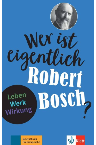 WER IST EIGENTLICH ROBERT BOSCH?