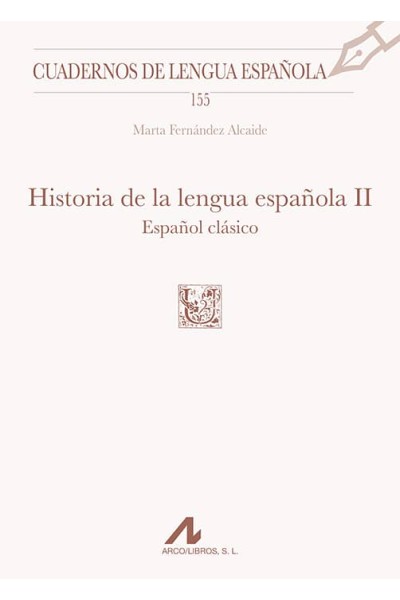 HISTORIA DE LA LENGUA ESPAÑOLA, II: ESPAÑOL CLÁSICO