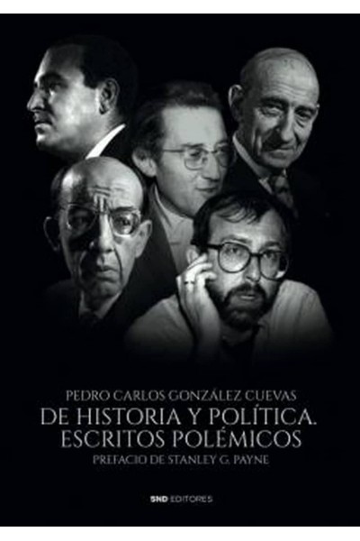 DE HISTORIA Y POLÍTICA. ESCRITOS POLÉMICOS