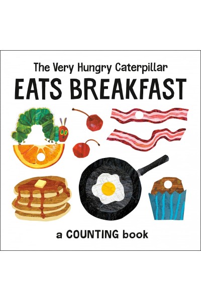 THE VERY HUNGRY CATERPILLAR EATS BREAKFAST: A COUNTING BOOK (THE WORLD OF ERIC C