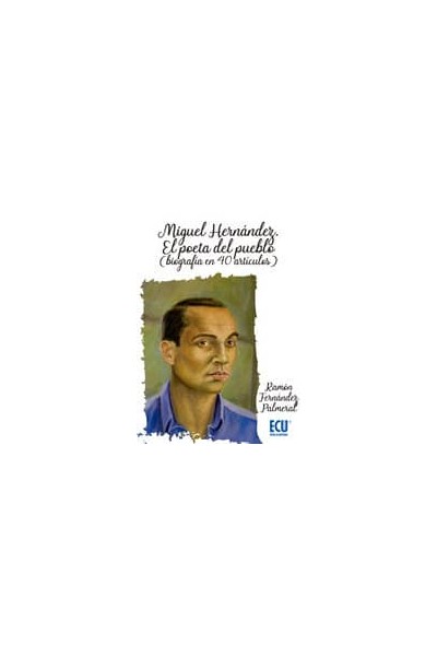 MIGUEL HERNÁNDEZ.EL POETA DEL PUEBLO