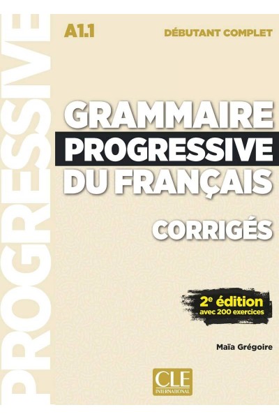 GRAMMAIRE PROGRESSIVE NIVEAU DÉBUTANT COMPLET CORRIGES